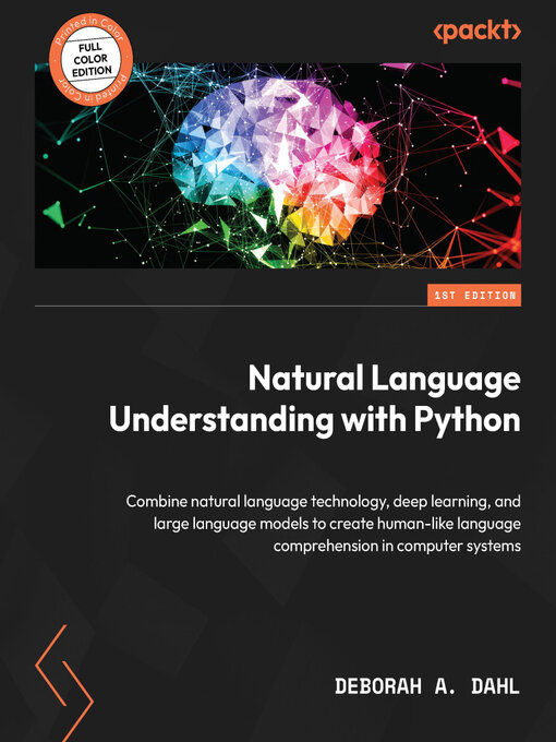 Title details for Natural Language Understanding with Python by Deborah A. Dahl - Available